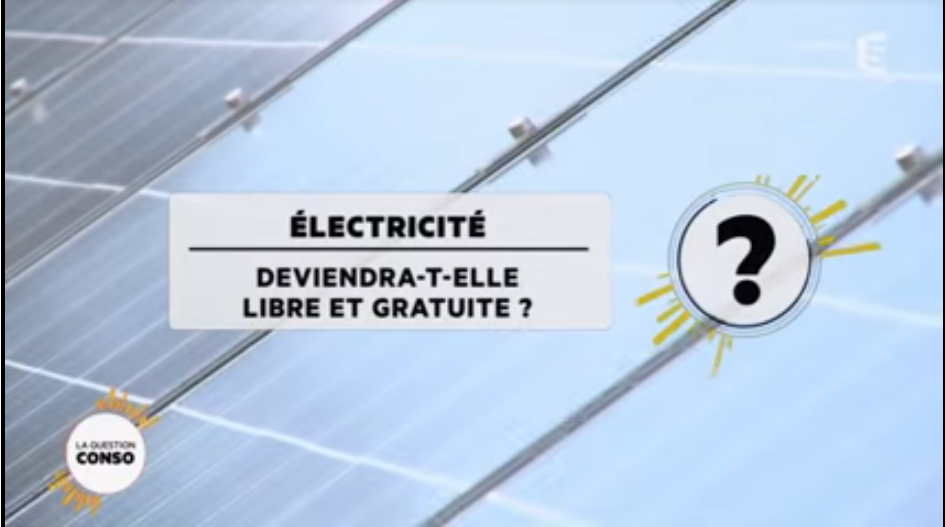 Reportage France 5 : Electricité deviendra t elle libre et gratuite ?