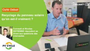 Comwatt et Nicolas Defrenne, Directeur général de PV Cycles France répondent en direct et sans tabou aux questions des Internautes.